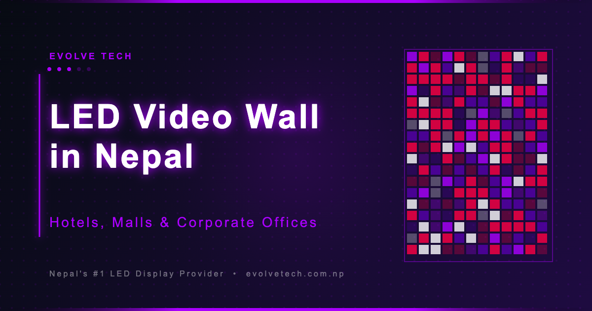 LED video wall Nepal Evolve Tech installation